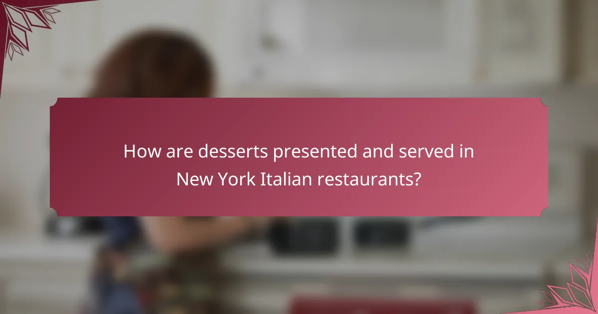 How are desserts presented and served in New York Italian restaurants?