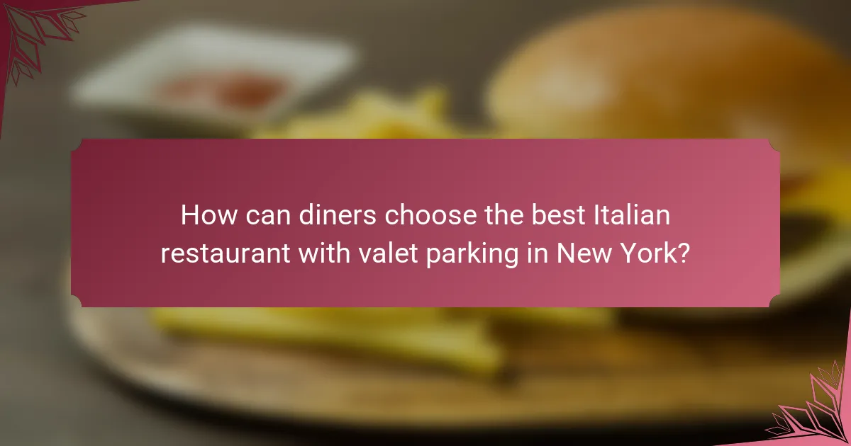 How can diners choose the best Italian restaurant with valet parking in New York?