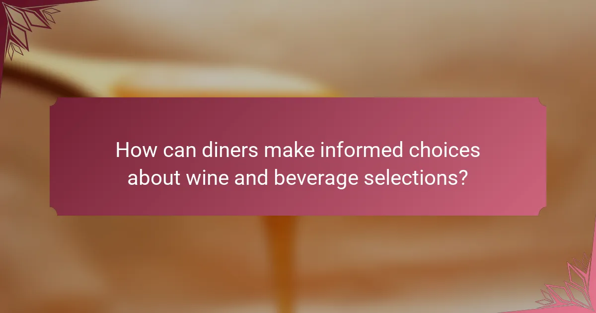 How can diners make informed choices about wine and beverage selections?