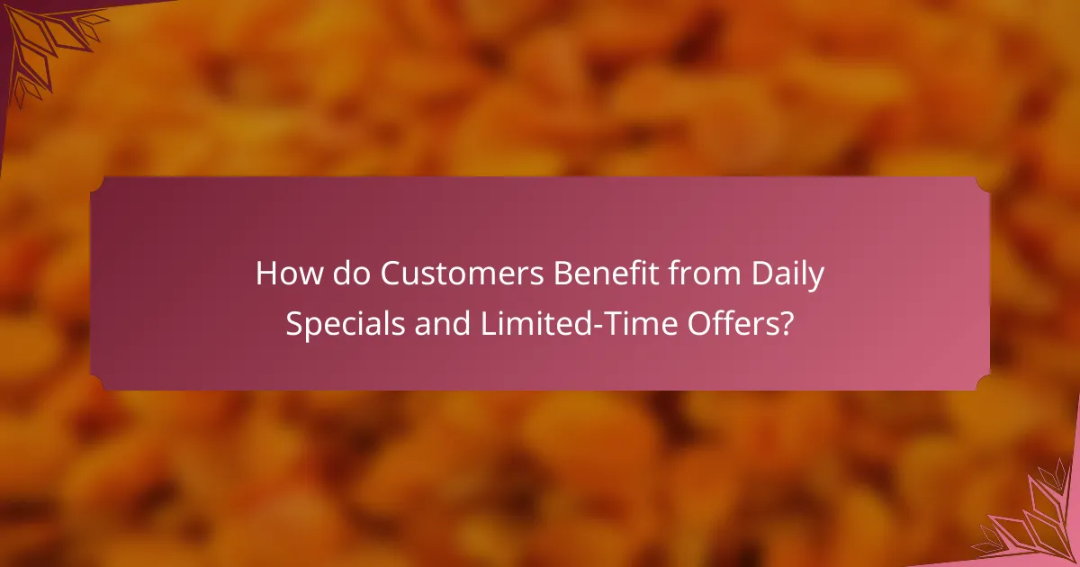 How do Customers Benefit from Daily Specials and Limited-Time Offers?