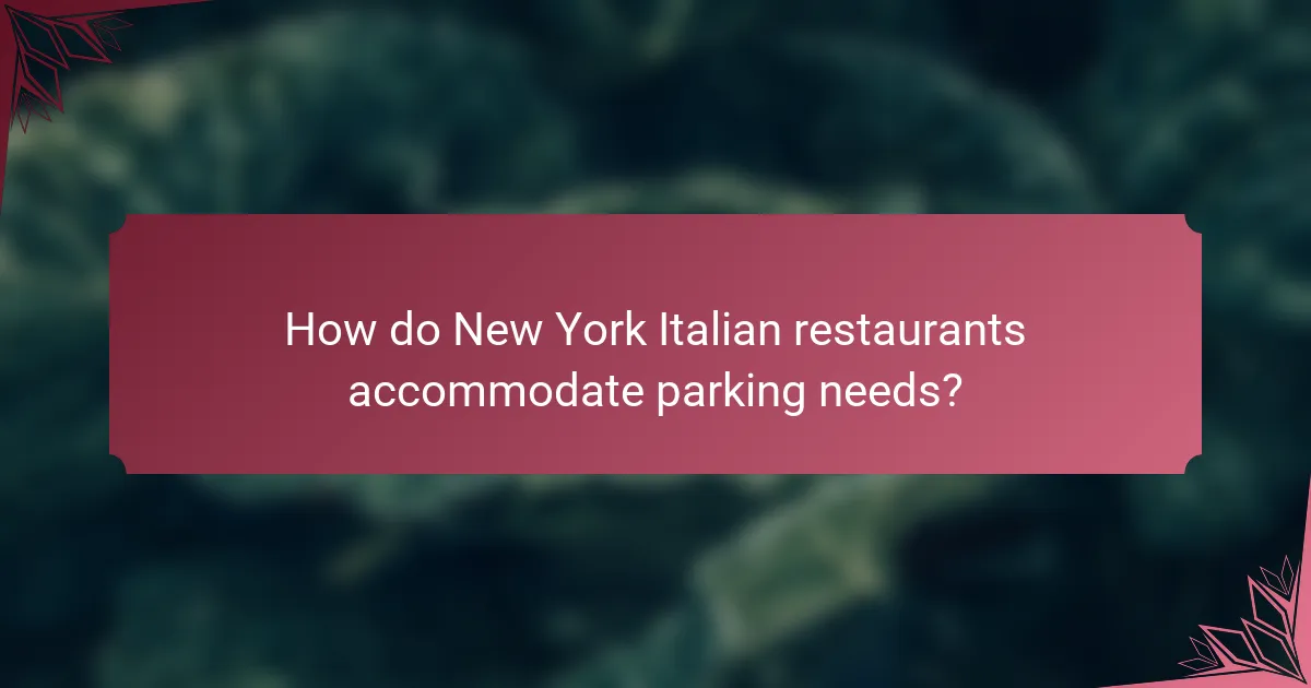 How do New York Italian restaurants accommodate parking needs?