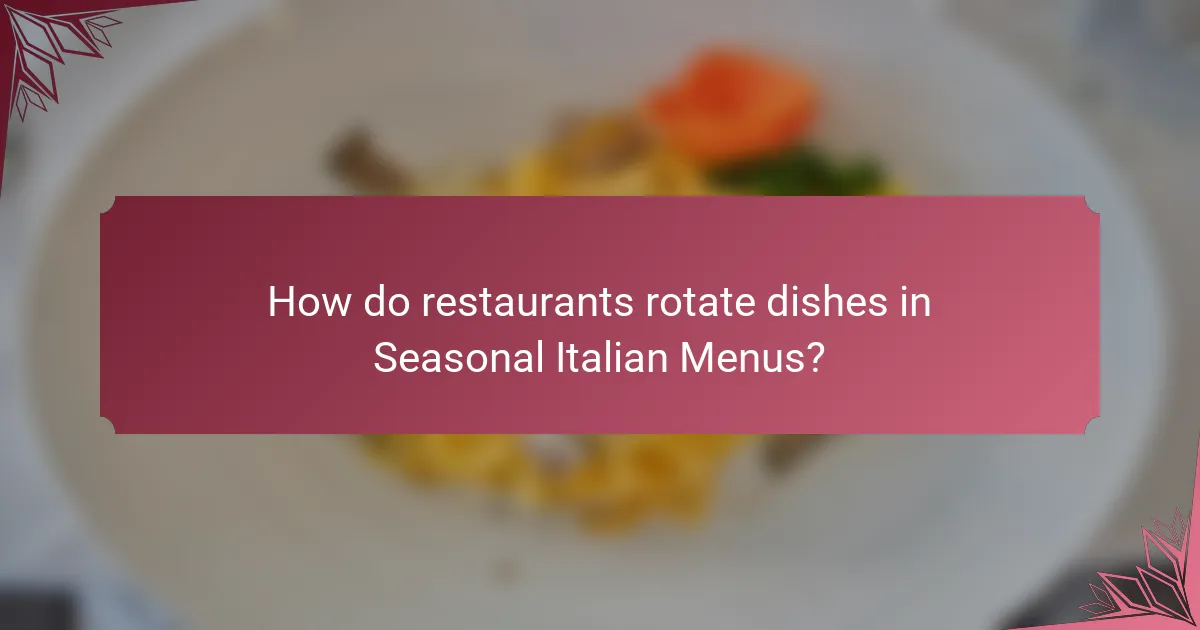 How do restaurants rotate dishes in Seasonal Italian Menus?