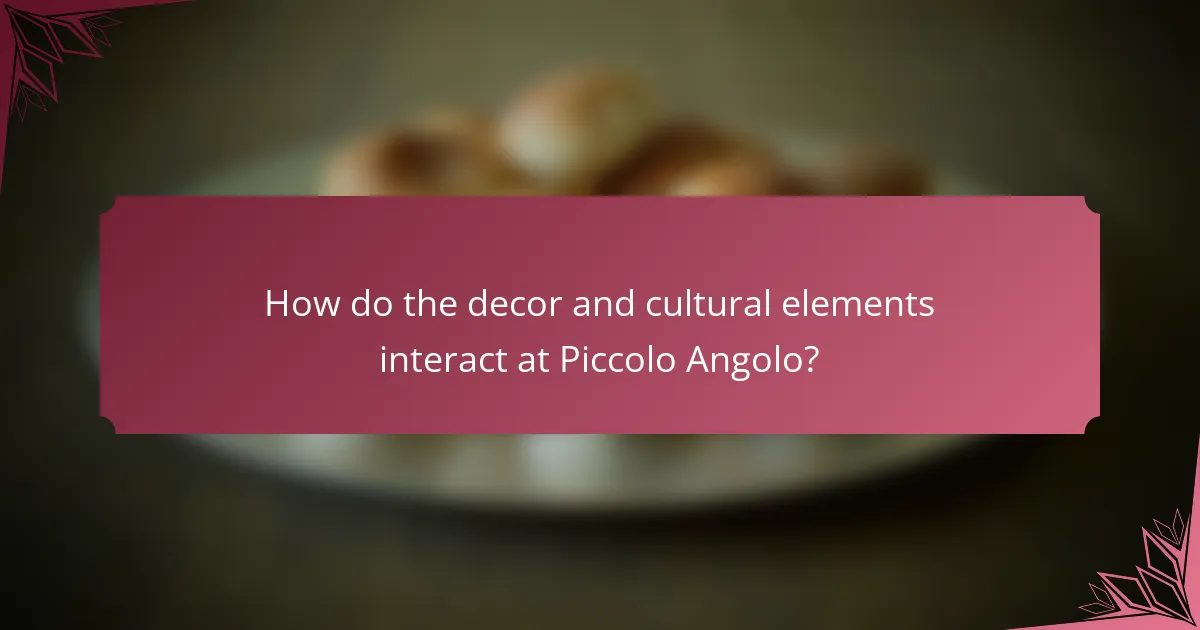 How do the decor and cultural elements interact at Piccolo Angolo?