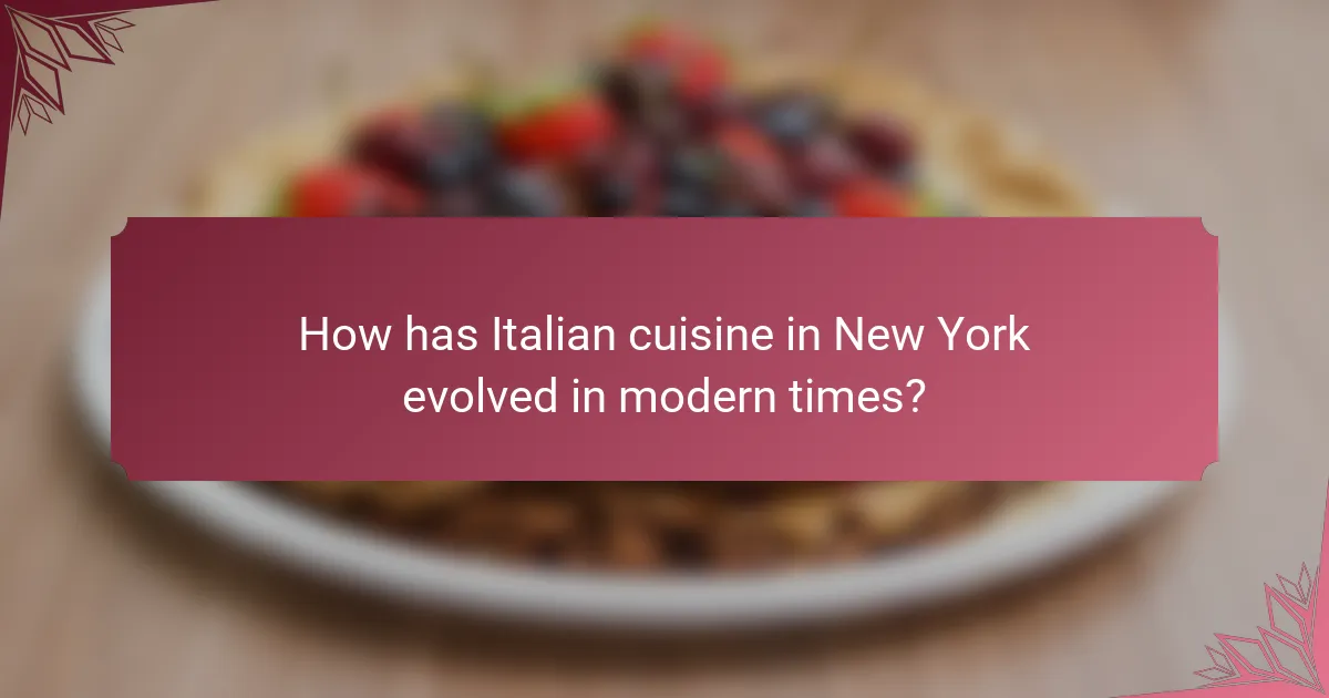How has Italian cuisine in New York evolved in modern times?