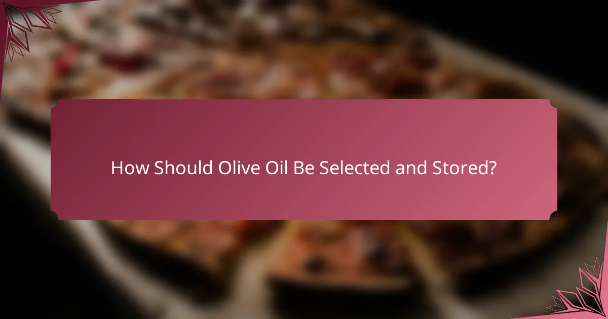 How Should Olive Oil Be Selected and Stored?
