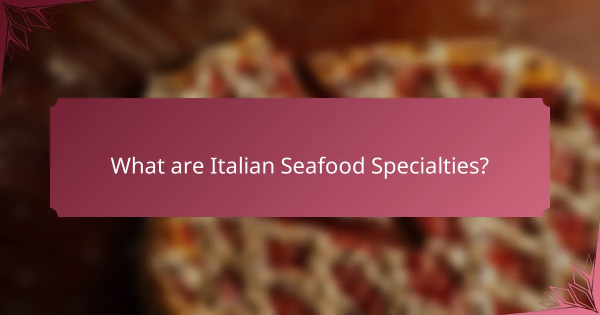 What are Italian Seafood Specialties?