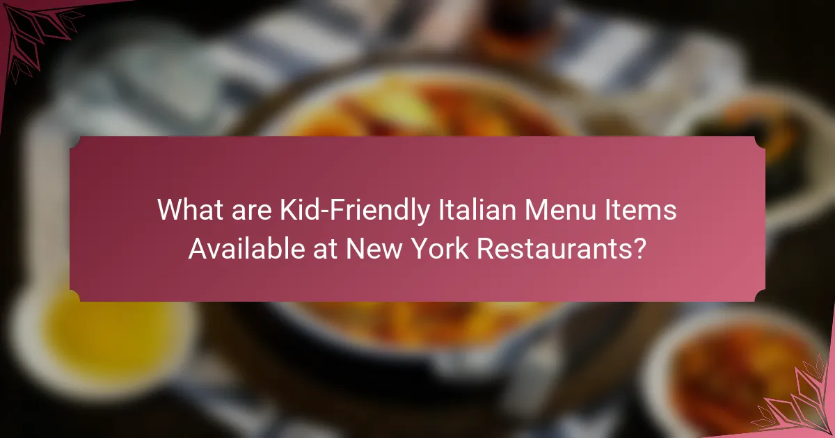 What are Kid-Friendly Italian Menu Items Available at New York Restaurants?