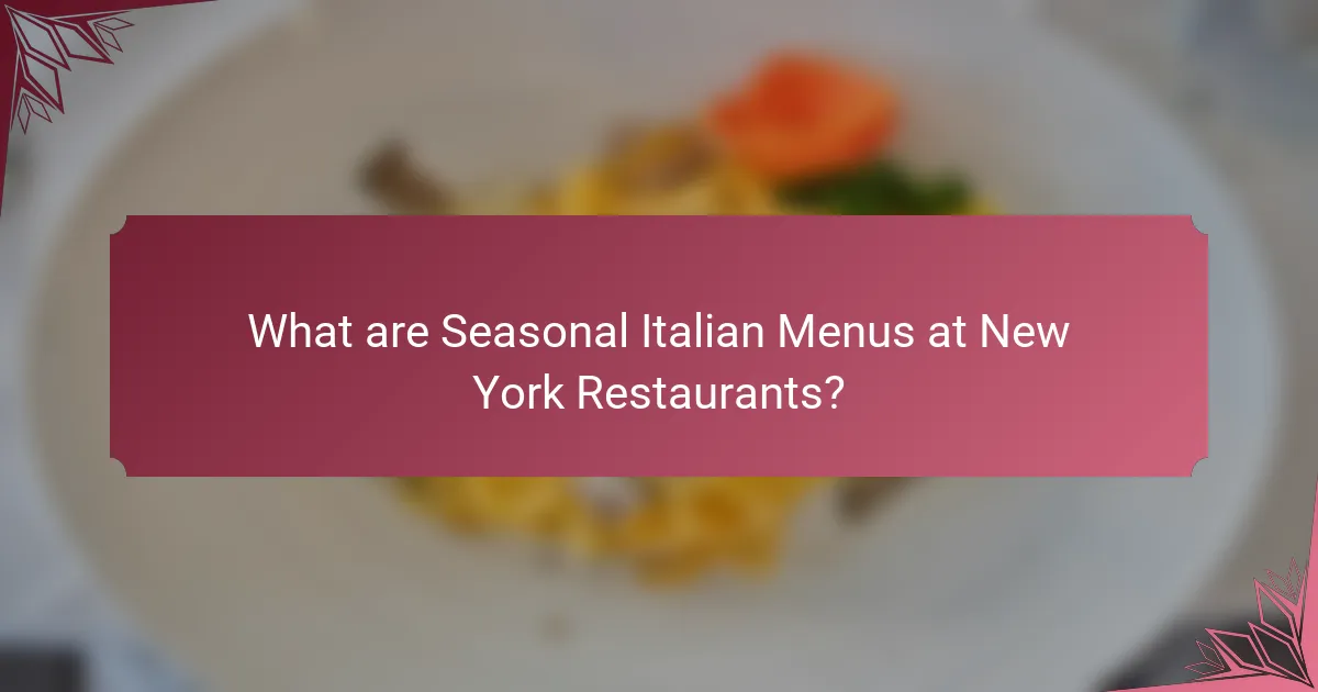 What are Seasonal Italian Menus at New York Restaurants?