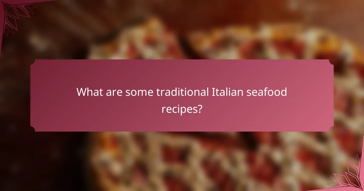 What are some traditional Italian seafood recipes?