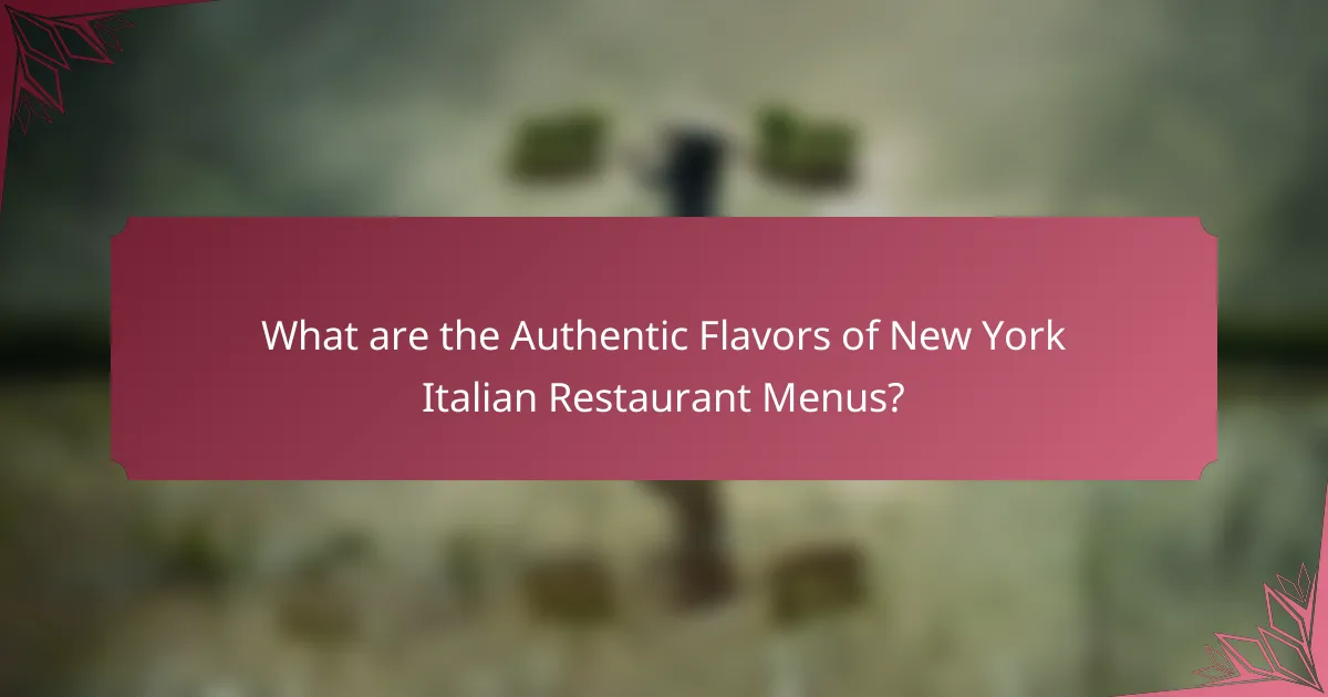 What are the Authentic Flavors of New York Italian Restaurant Menus?