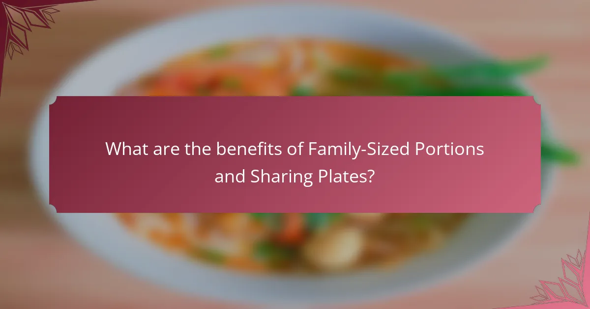 What are the benefits of Family-Sized Portions and Sharing Plates?