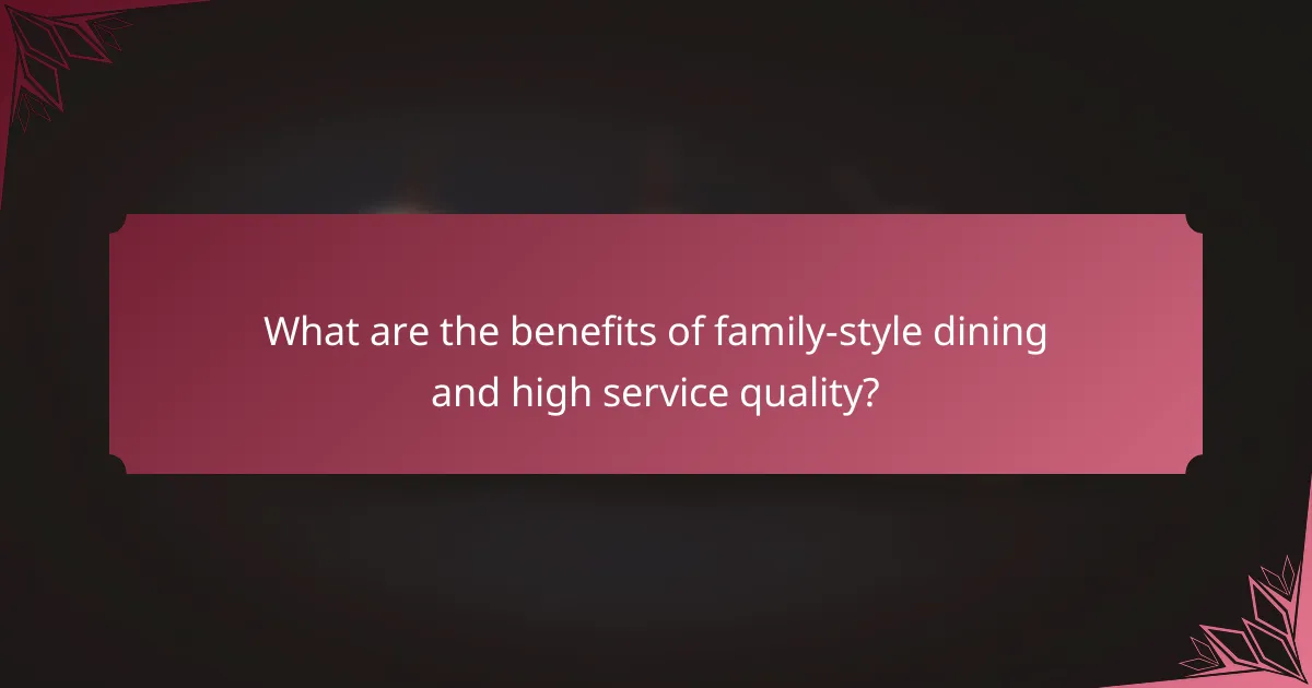 What are the benefits of family-style dining and high service quality?