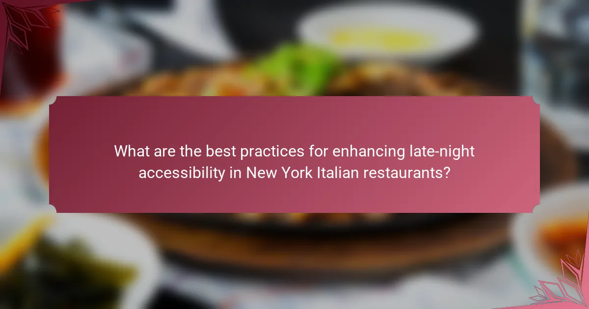 What are the best practices for enhancing late-night accessibility in New York Italian restaurants?