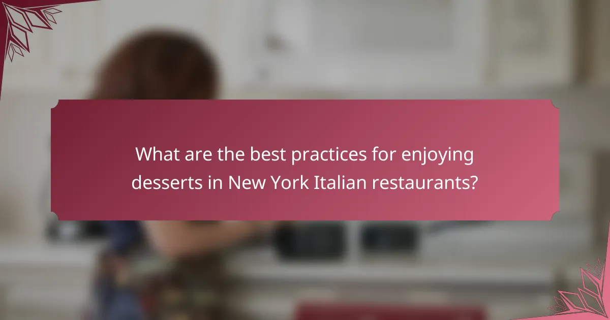 What are the best practices for enjoying desserts in New York Italian restaurants?