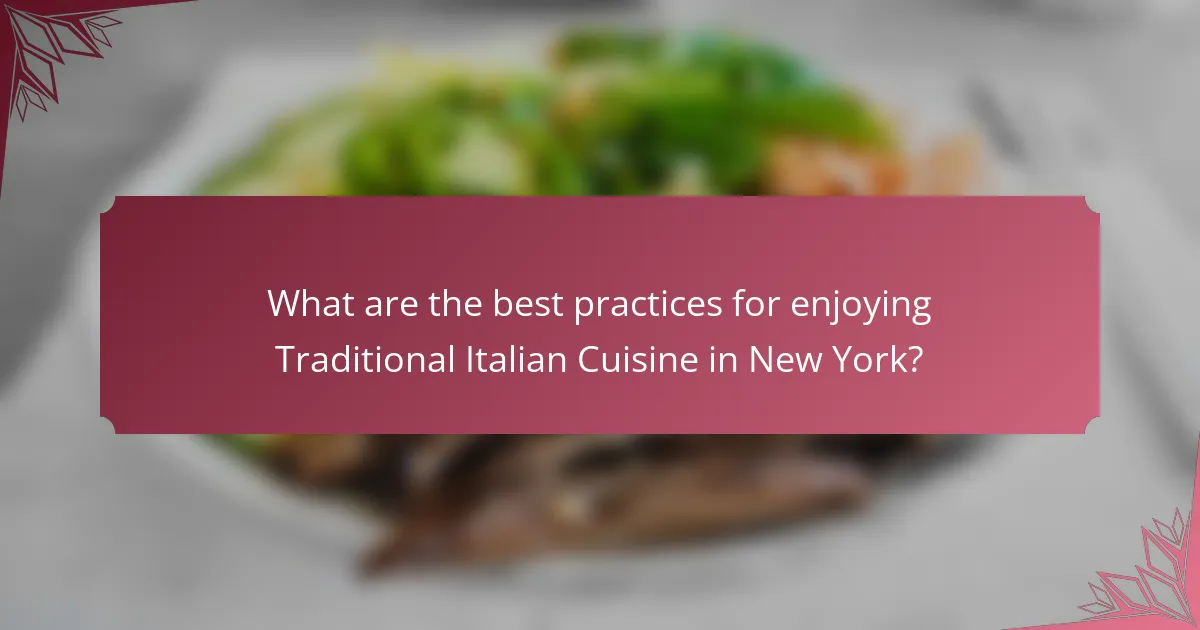 What are the best practices for enjoying Traditional Italian Cuisine in New York?