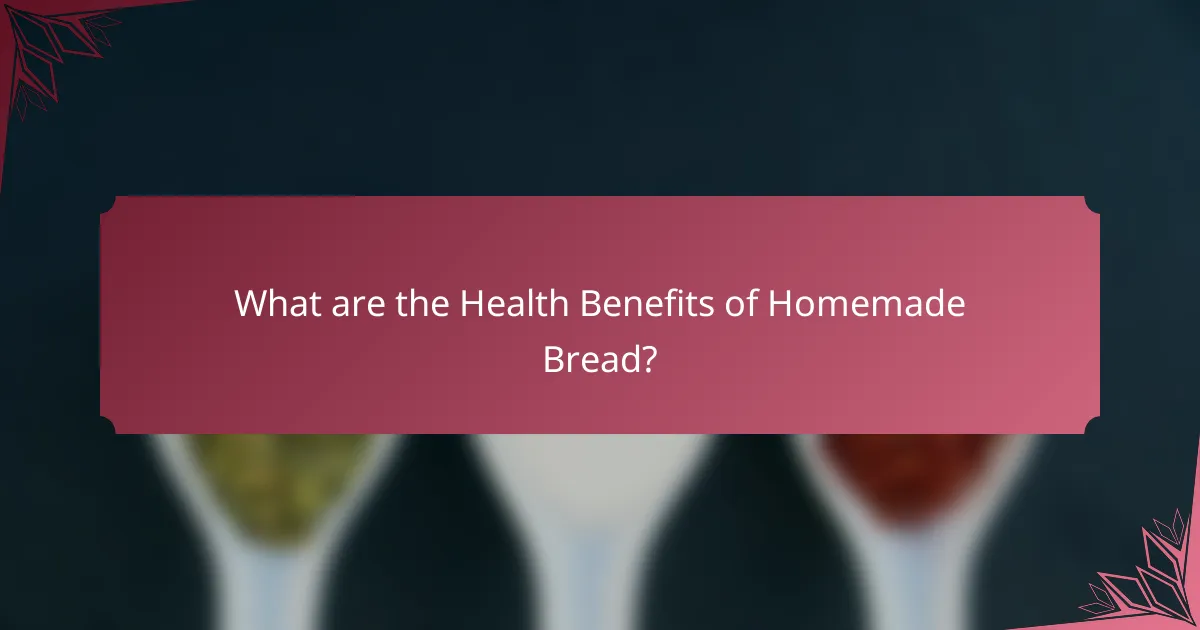 What are the Health Benefits of Homemade Bread?