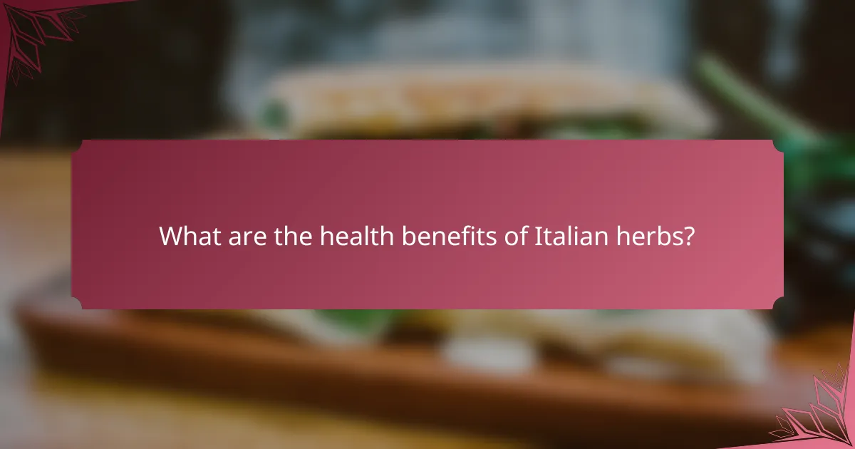 What are the health benefits of Italian herbs?