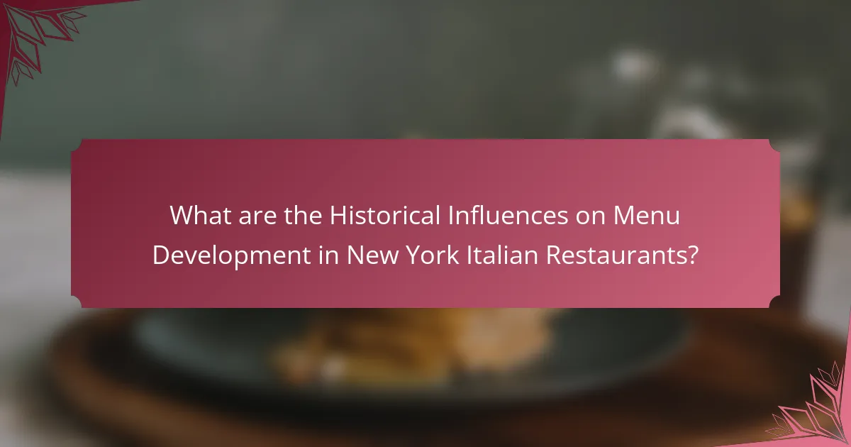 What are the Historical Influences on Menu Development in New York Italian Restaurants?