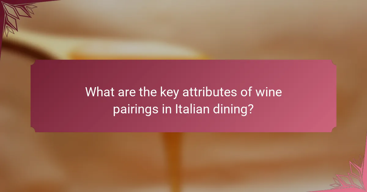 What are the key attributes of wine pairings in Italian dining?