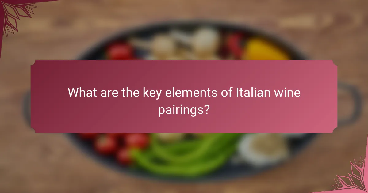What are the key elements of Italian wine pairings?