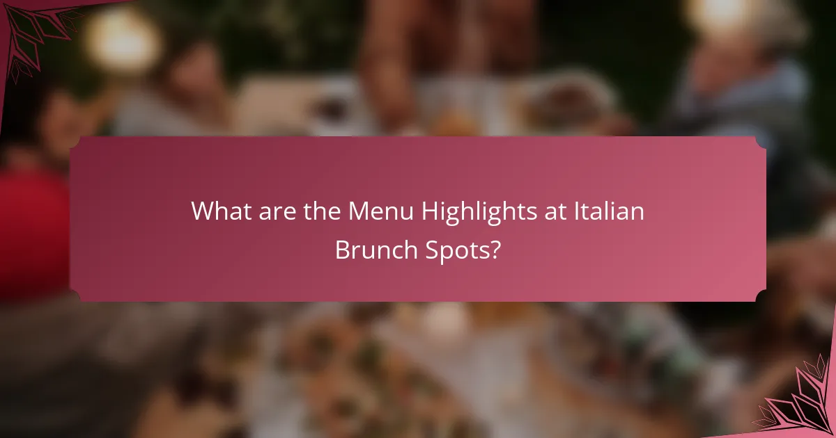 What are the Menu Highlights at Italian Brunch Spots?