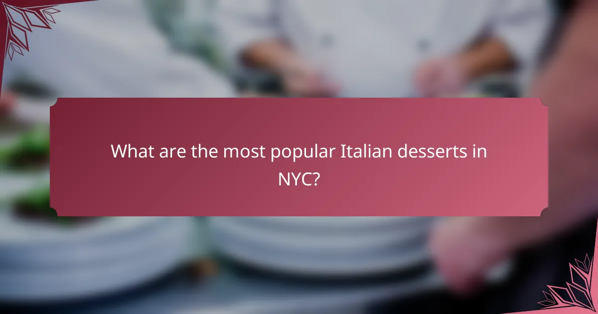 What are the most popular Italian desserts in NYC?