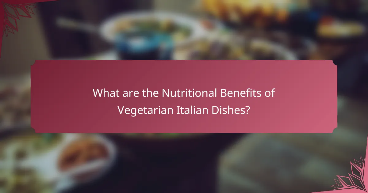 What are the Nutritional Benefits of Vegetarian Italian Dishes?
