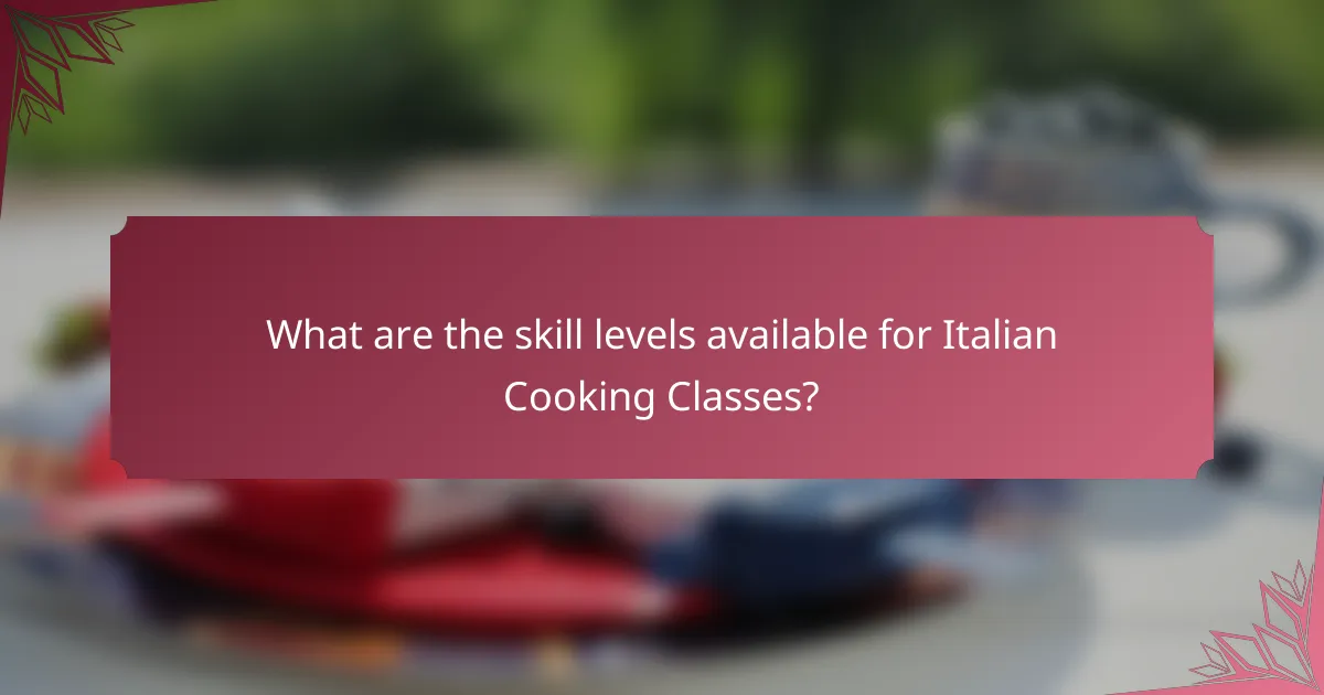 What are the skill levels available for Italian Cooking Classes?