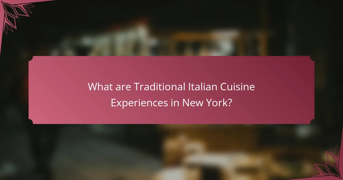 What are Traditional Italian Cuisine Experiences in New York?