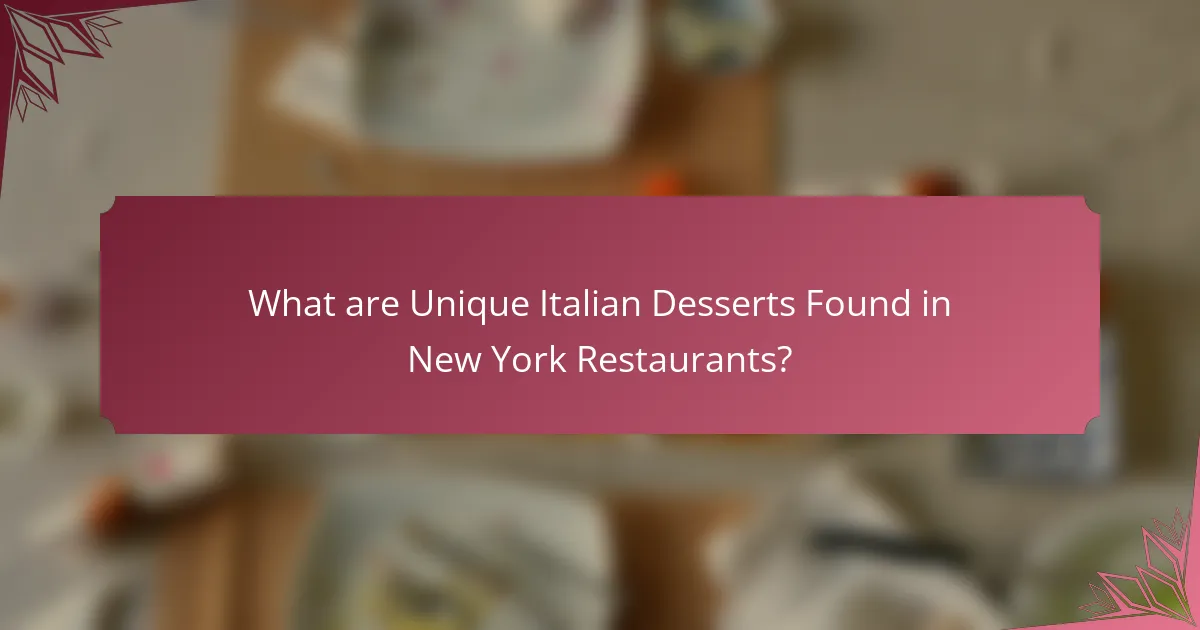 What are Unique Italian Desserts Found in New York Restaurants?