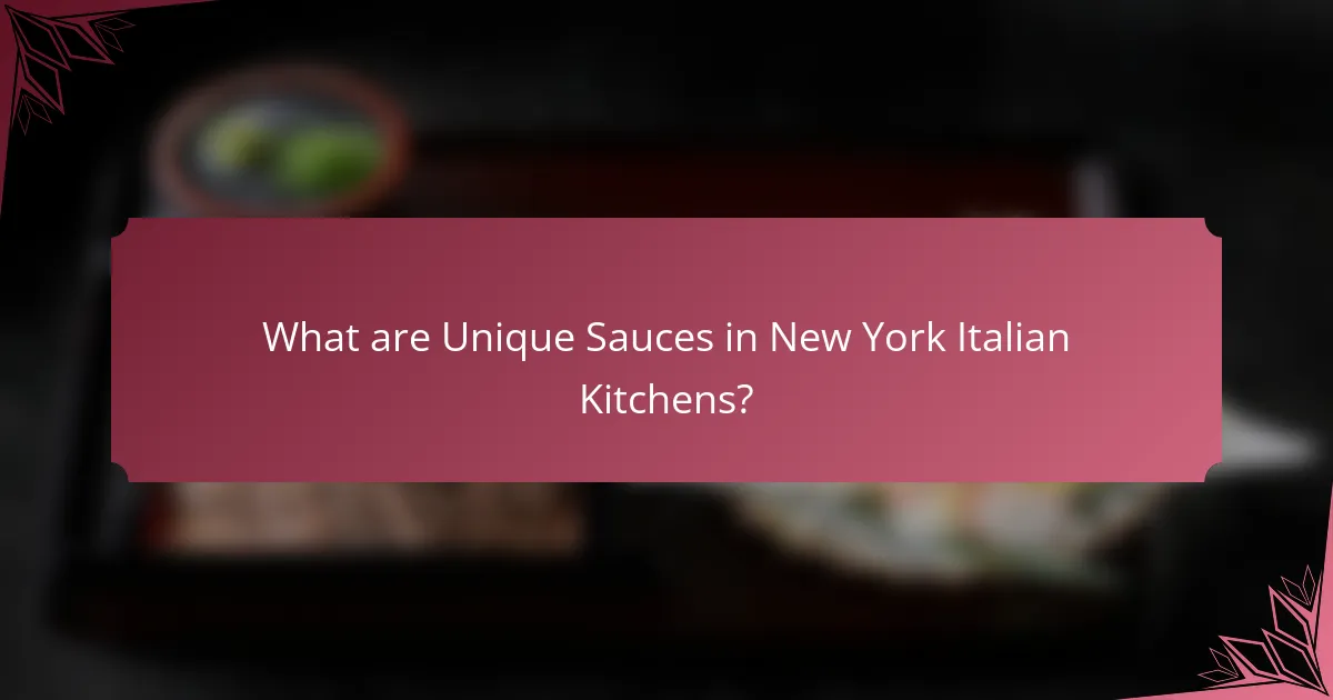 What are Unique Sauces in New York Italian Kitchens?