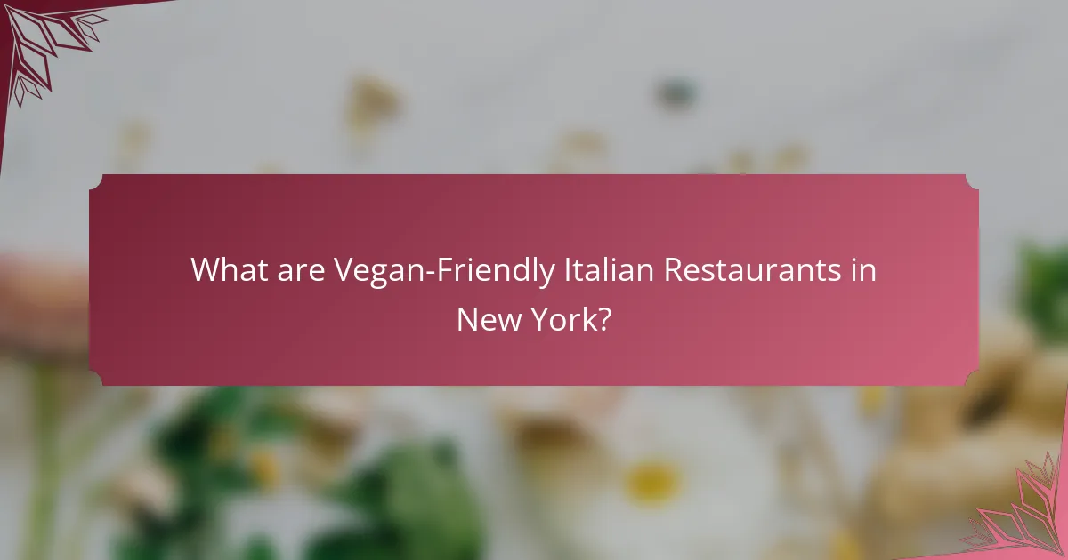 What are Vegan-Friendly Italian Restaurants in New York?
