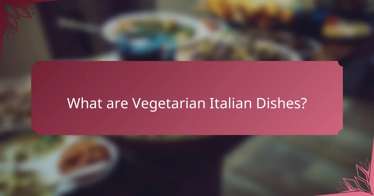 What are Vegetarian Italian Dishes?