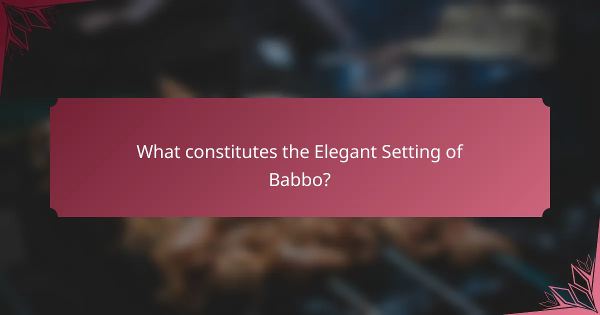What constitutes the Elegant Setting of Babbo?