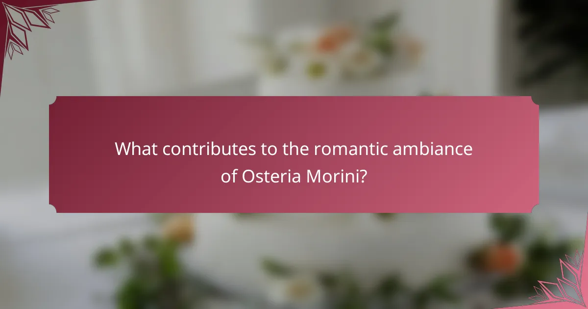 What contributes to the romantic ambiance of Osteria Morini?