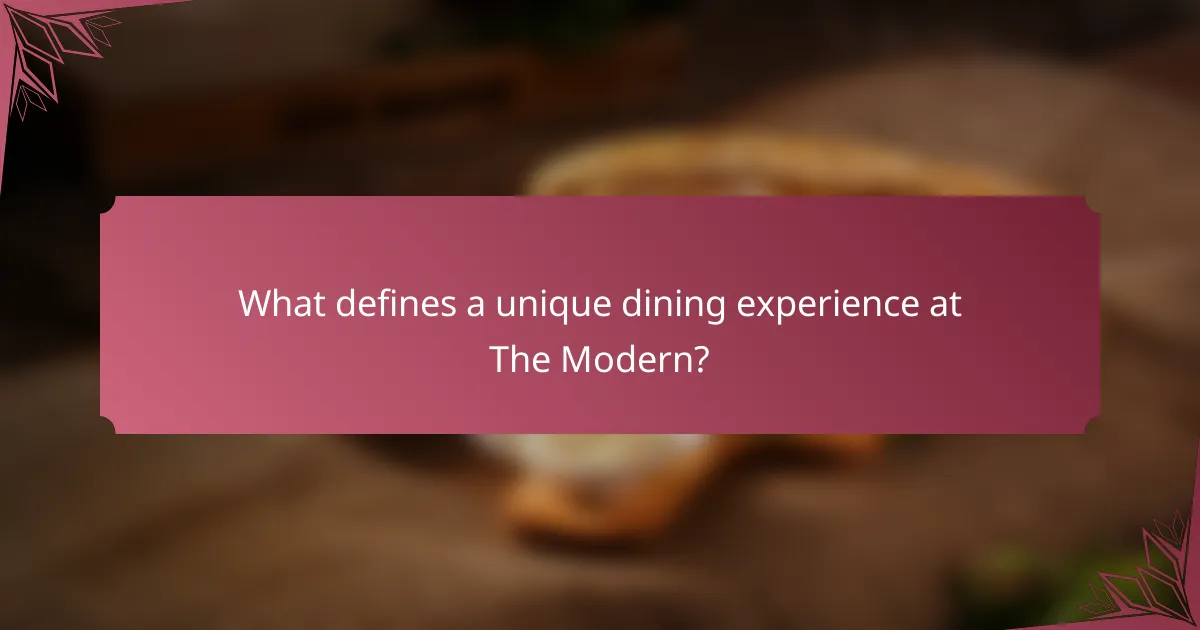 What defines a unique dining experience at The Modern?