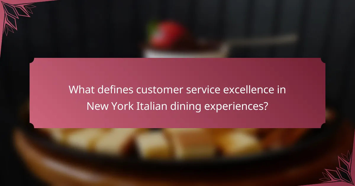 What defines customer service excellence in New York Italian dining experiences?
