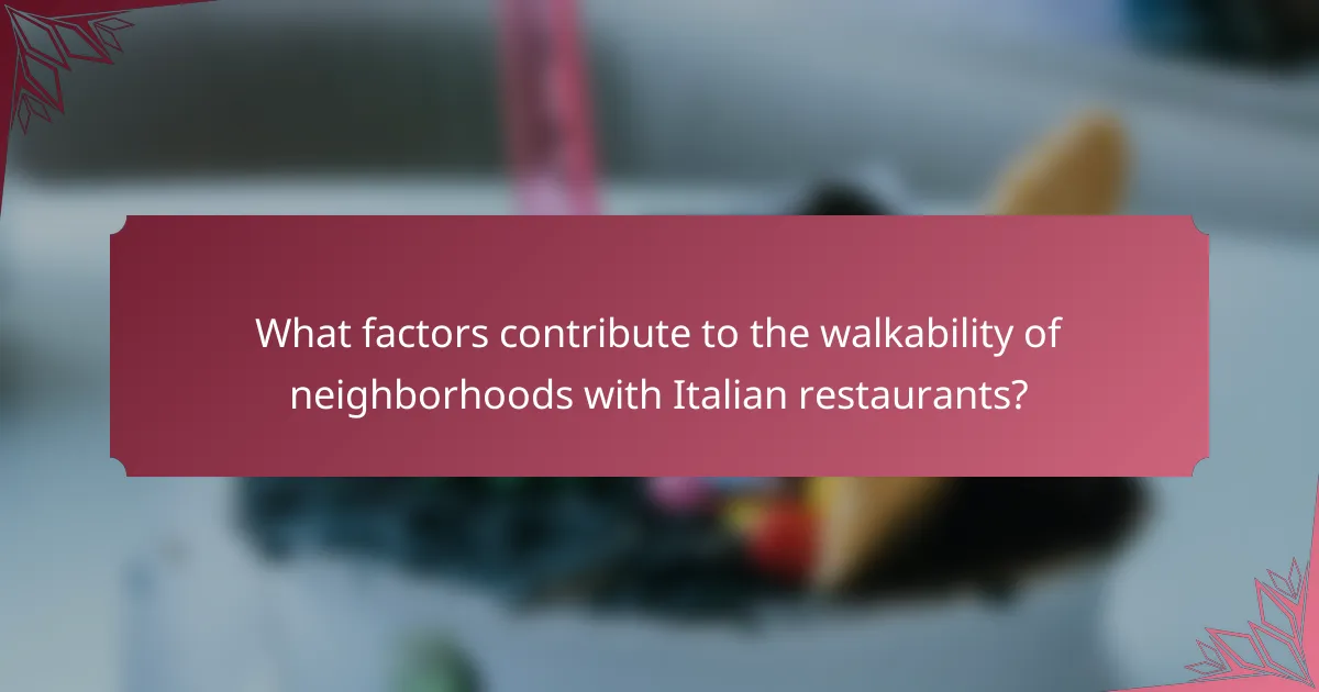 What factors contribute to the walkability of neighborhoods with Italian restaurants?
