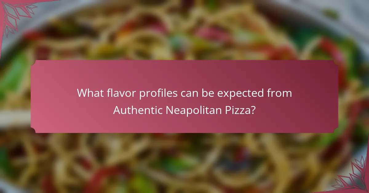 What flavor profiles can be expected from Authentic Neapolitan Pizza?