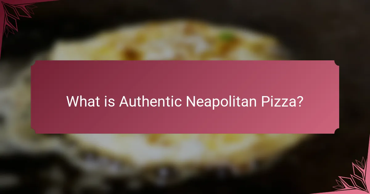 What is Authentic Neapolitan Pizza?