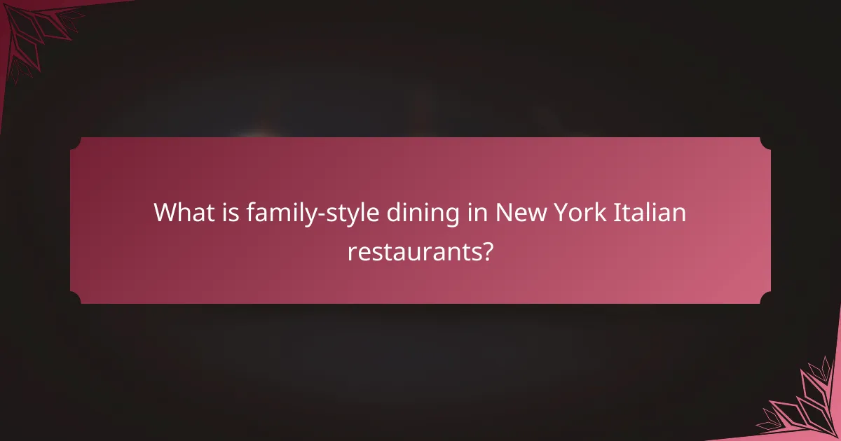 What is family-style dining in New York Italian restaurants?