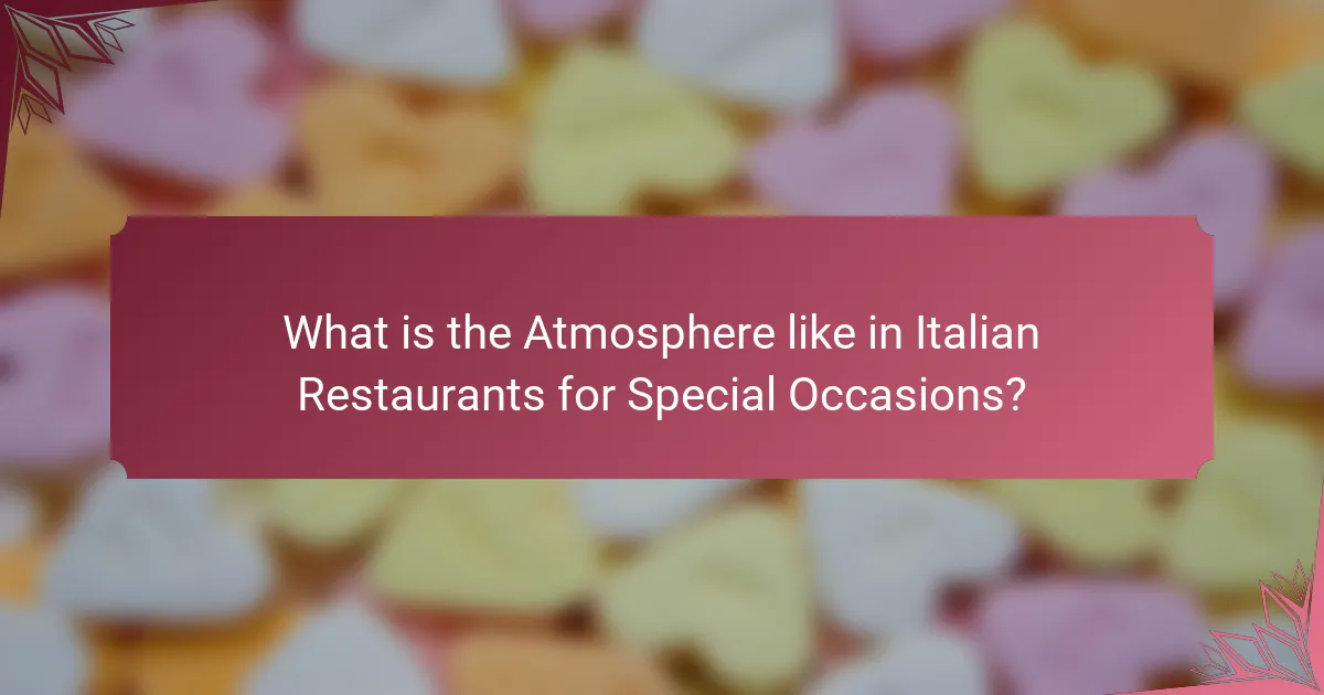 What is the Atmosphere like in Italian Restaurants for Special Occasions?