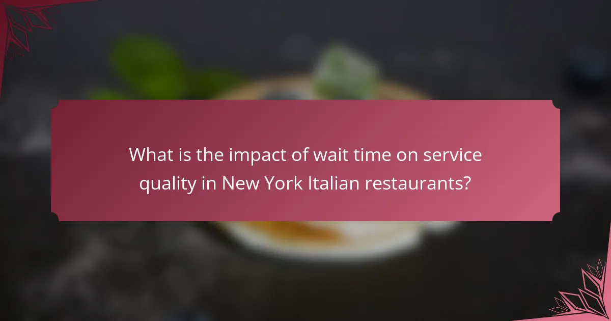 What is the impact of wait time on service quality in New York Italian restaurants?