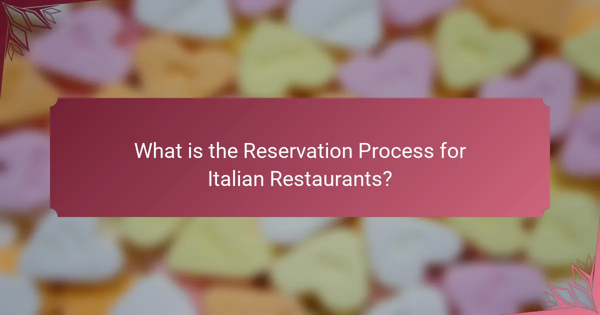 What is the Reservation Process for Italian Restaurants?