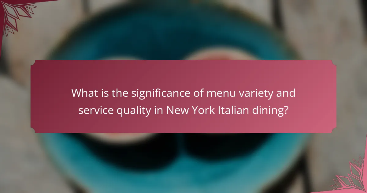 What is the significance of menu variety and service quality in New York Italian dining?