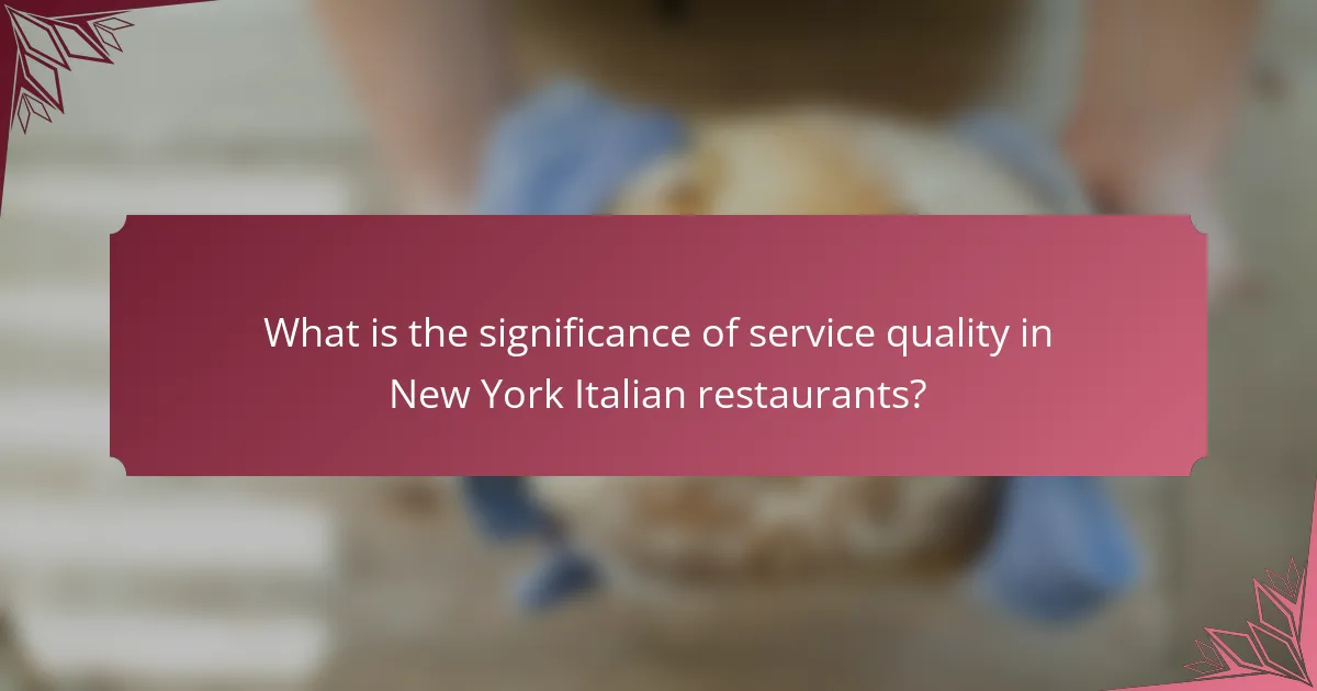 What is the significance of service quality in New York Italian restaurants?