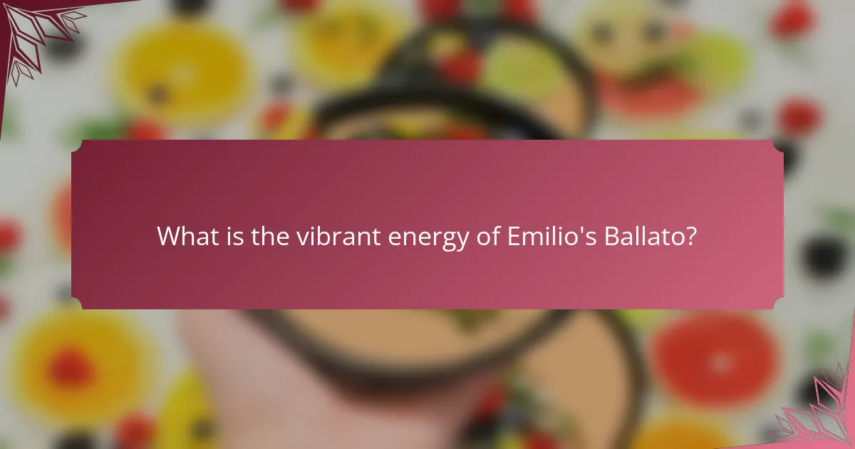 What is the vibrant energy of Emilio's Ballato?
