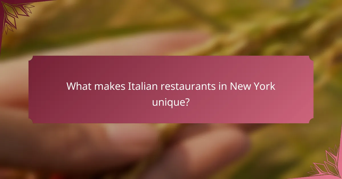 What makes Italian restaurants in New York unique?