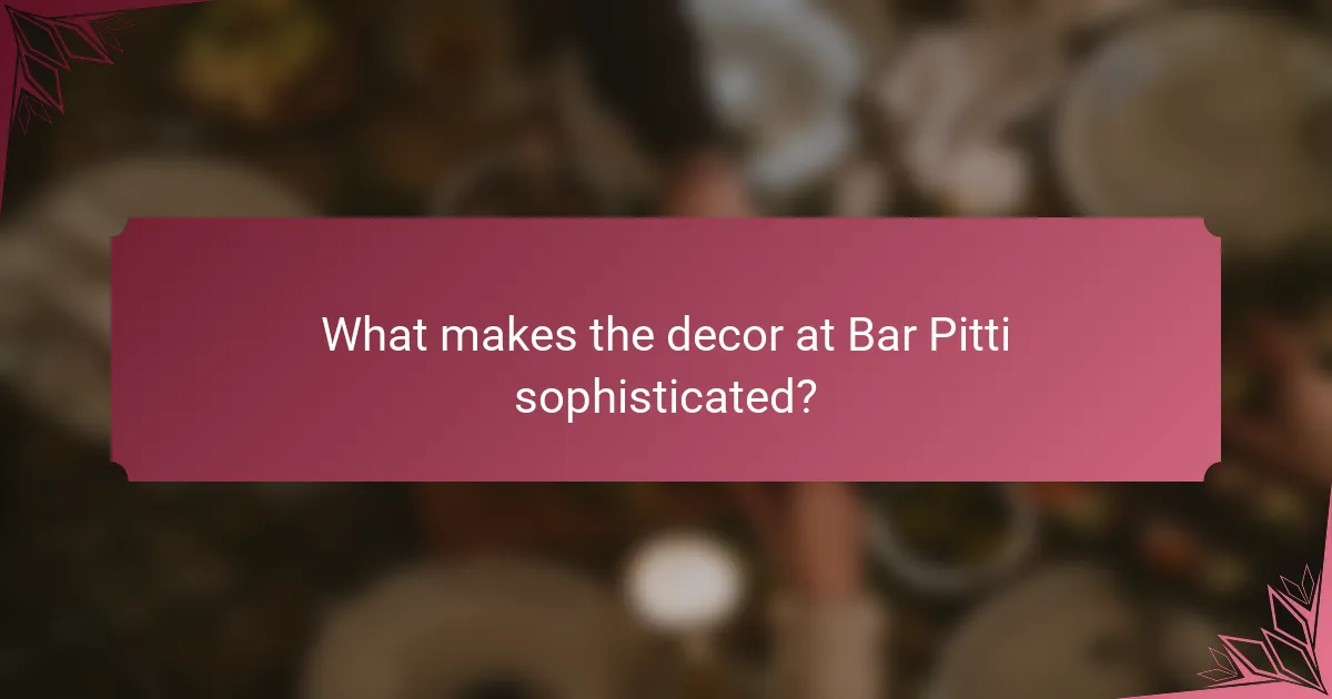 What makes the decor at Bar Pitti sophisticated?