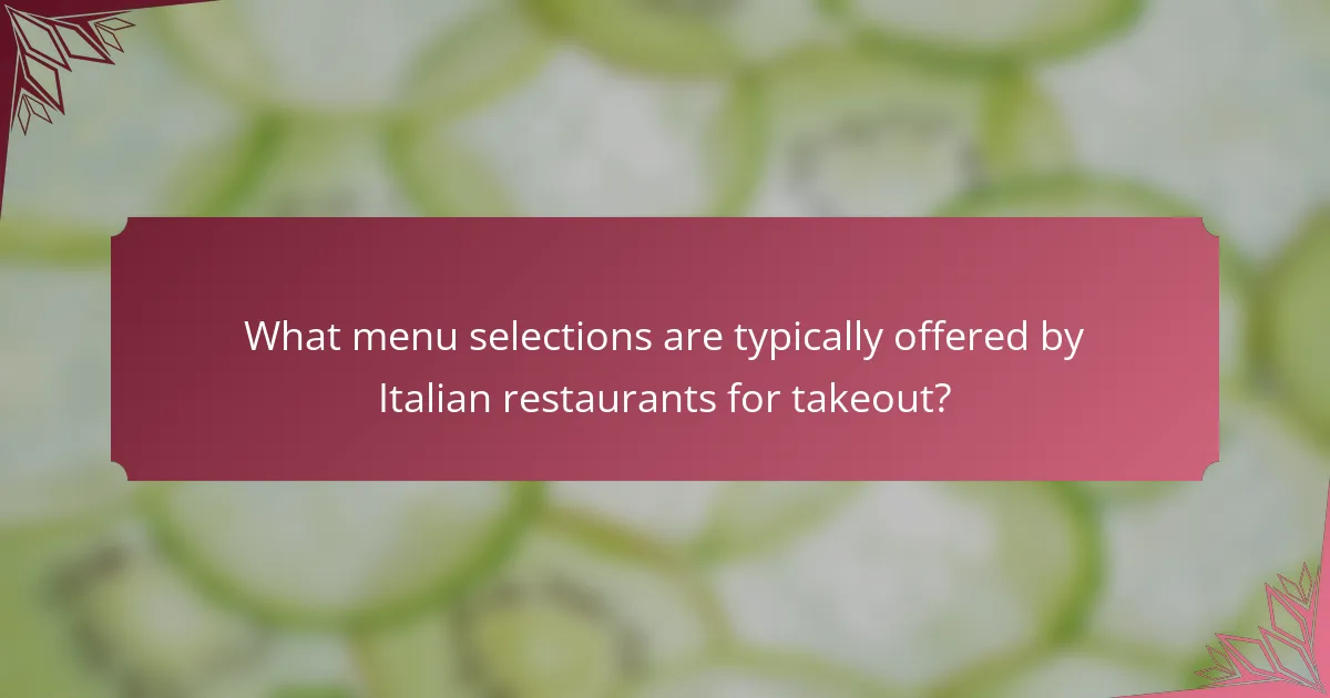 What menu selections are typically offered by Italian restaurants for takeout?